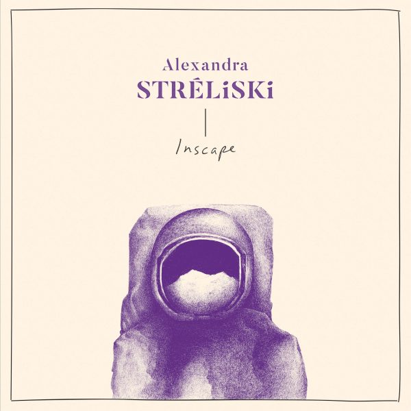 Alexandra Stréliski - Inscape For Cheap