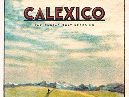 Calexico - The Thread That Keeps Us Sale